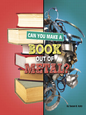 cover image of Can You Make a Book Out of Metal?